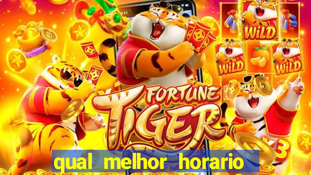 qual melhor horario para ganhar dinheiro no fortune tiger